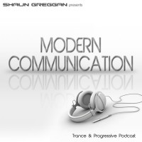 Modern Communication – Trance and Progressive Podcast by Shaun Greggan